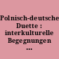 Polnisch-deutsche Duette : interkulturelle Begegnungen in Literatur, Film, Journalismus (1990-2012)