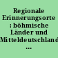 Regionale Erinnerungsorte : böhmische Länder und Mitteldeutschland im europäischen Kontext