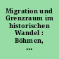 Migration und Grenzraum im historischen Wandel : Böhmen, Sachsen, mitteleuropäischer Kontext