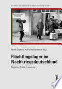 Flüchtlingslager im Nachkriegsdeutschland : Migration, Politik, Erinnerung