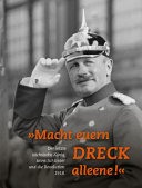 "Macht euern Dreck alleene!" : der letzte sächsische König, seine Schlösser und die Revolution 1918