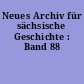 Neues Archiv für sächsische Geschichte : Band 88