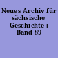 Neues Archiv für sächsische Geschichte : Band 89