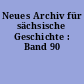 Neues Archiv für sächsische Geschichte : Band 90