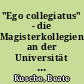"Ego collegiatus" - die Magisterkollegien an der Universität Leipzig von 1409 bis zur Einführung der Reformation 1539
