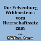 Die Felsenburg Wildenstein : vom Herrschaftssitz zum "Kuhstall" - Rundgang mit Rekonstruktionsversuch