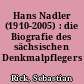Hans Nadler (1910-2005) : die Biografie des sächsischen Denkmalpflegers